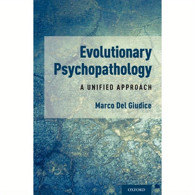 Evolutionary Psychopathology: A Unified Approach