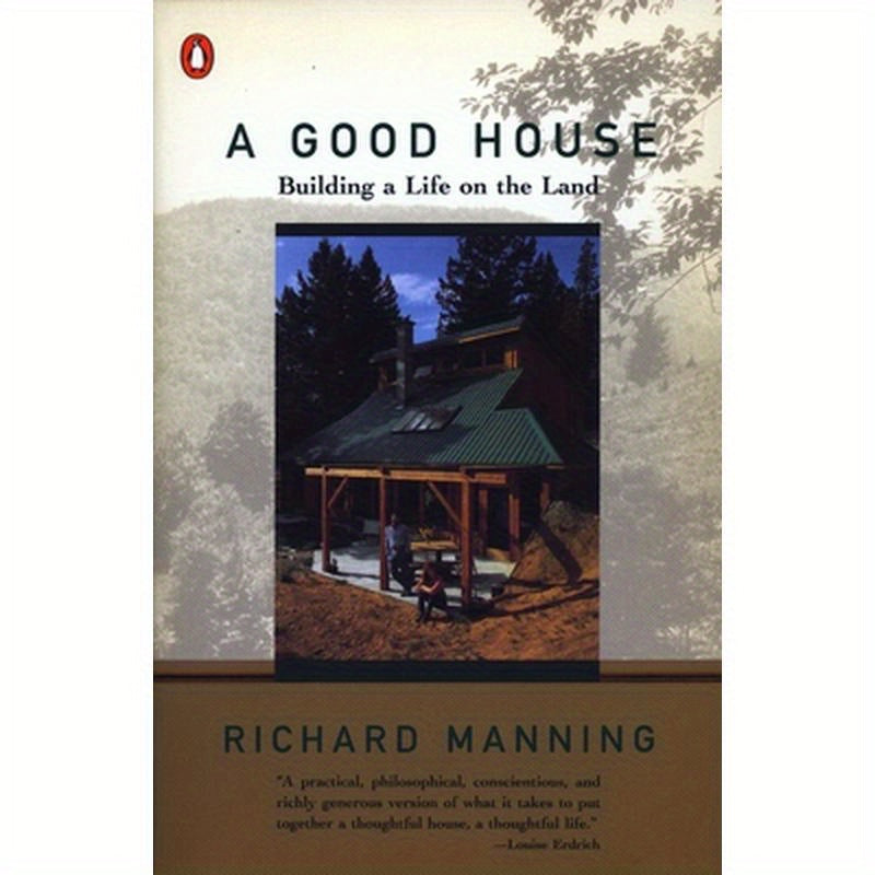 A Good House: Building a Life on the Land