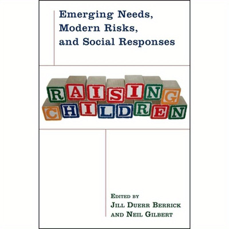 Raising Children: Emerging Needs, Modern Risks, and Social Responses