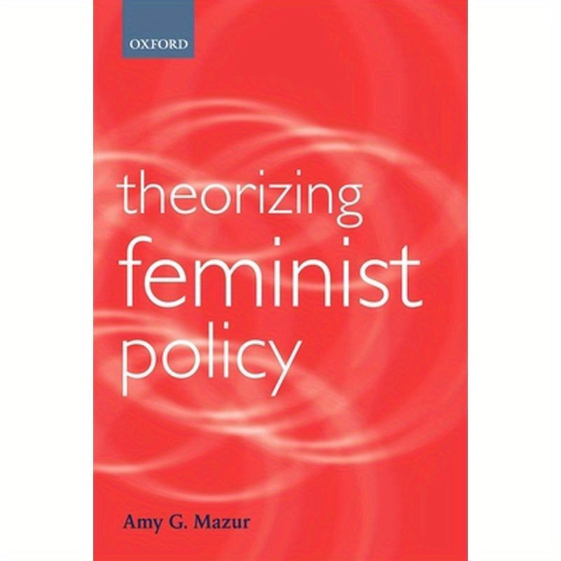 Theorizing Feminist Policy