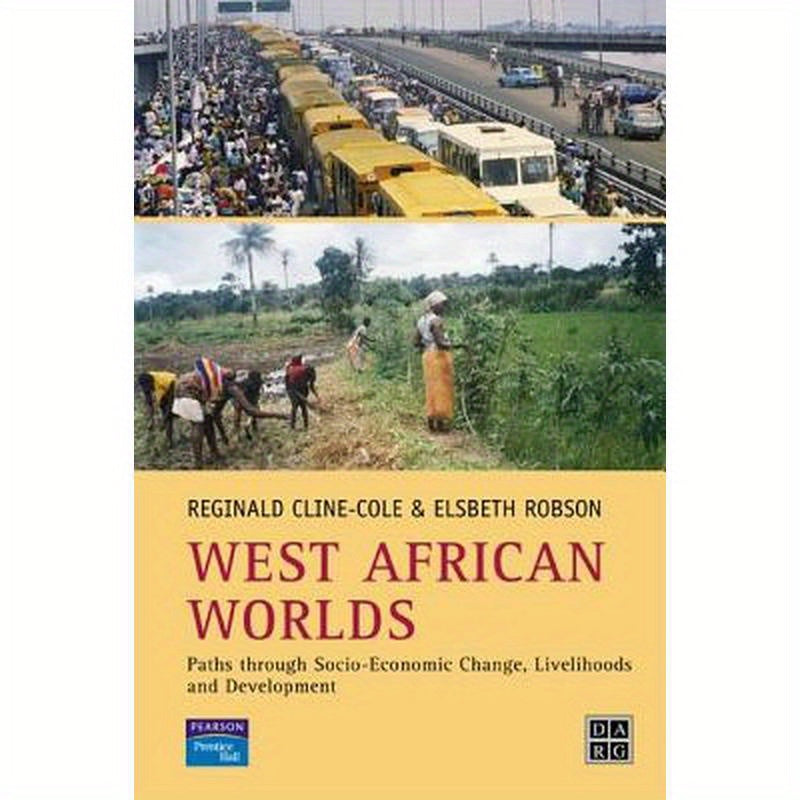 West African Worlds: Paths Through Socio-Economic Change, Livelihoods and Development