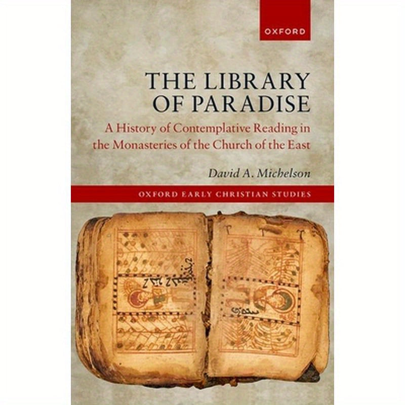 Library of Paradise: A History of Contemplative Reading in the Monasteries of the Church of the East