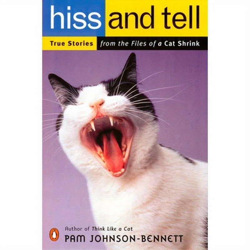 Hiss and Tell: True Stories from the Files of a Cat Shrink