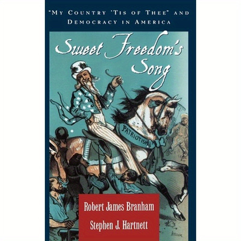 Sweet Freedom's Song: My Country 'Tis of Thee and Democracy in America