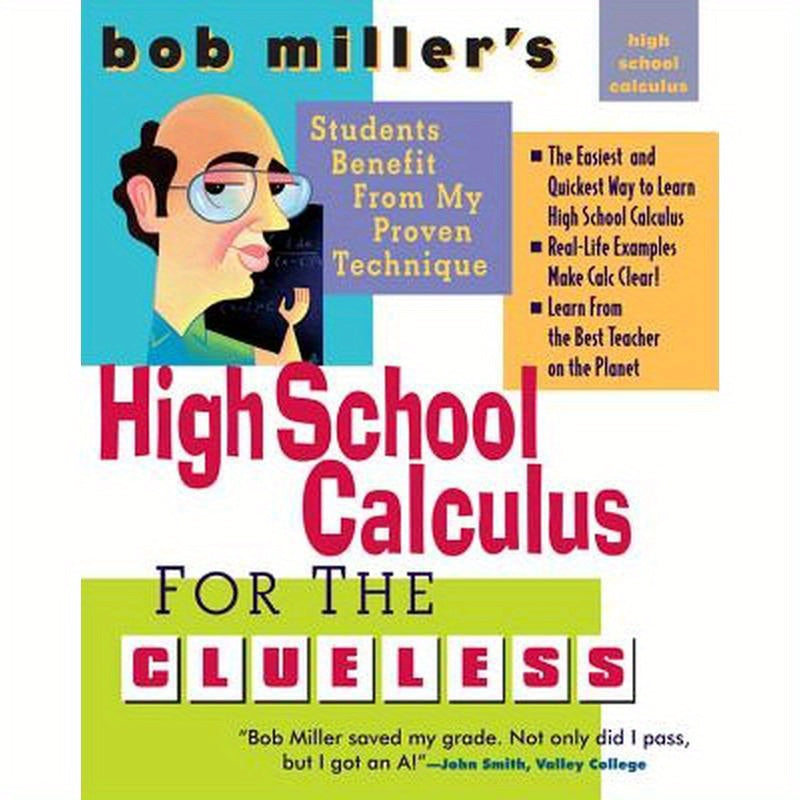Bob Miller's High School Calc for the Clueless - Honors and AP Calculus AB & BC