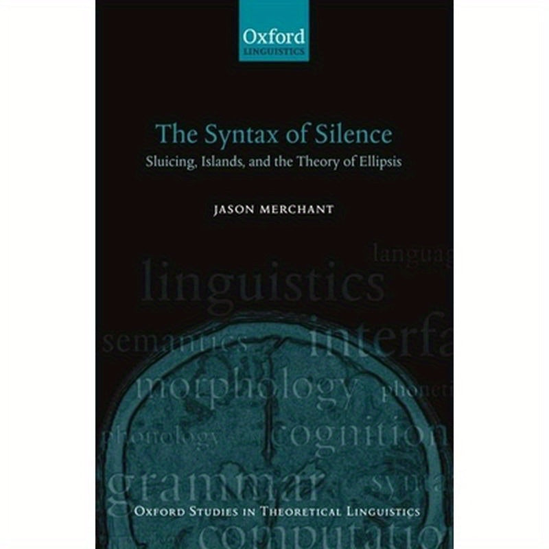 The Syntax of Silence: Sluicing, Islands, and the Theory of Ellipsis