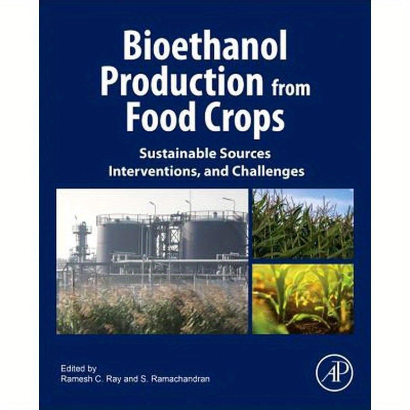 Bioethanol Production from Food Crops: Sustainable Sources, Interventions, and Challenges