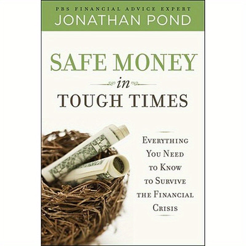 Safe Money in Tough Times: Everything You Need to Know to Survive the Financial Crisis