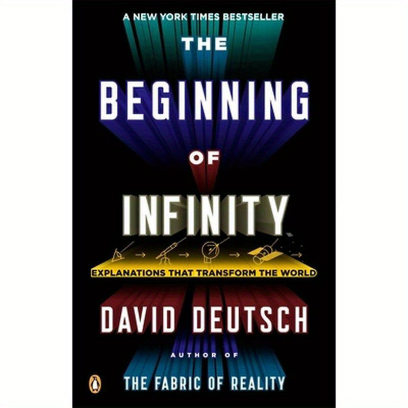 The Beginning of Infinity: Explanations That Transform the World