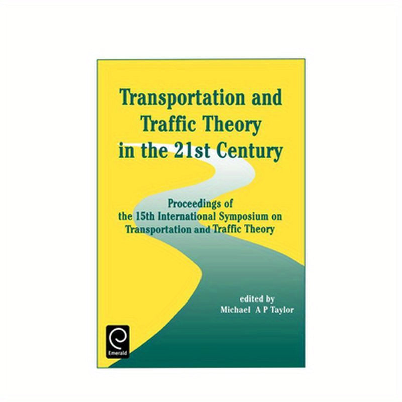 Transportation and Traffic Theory in the 21st Century: Proceedings of the 15th International Symposium on Transportation and Traffic Theory, Adelaide,