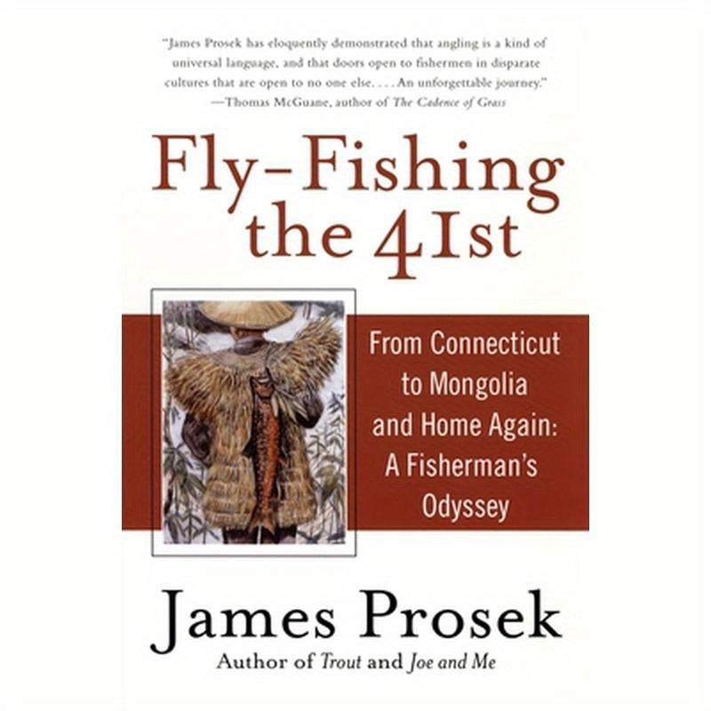 Fly-Fishing the 41st: From Connecticut to Mongolia and Home Again: A Fisherman's Odyssey