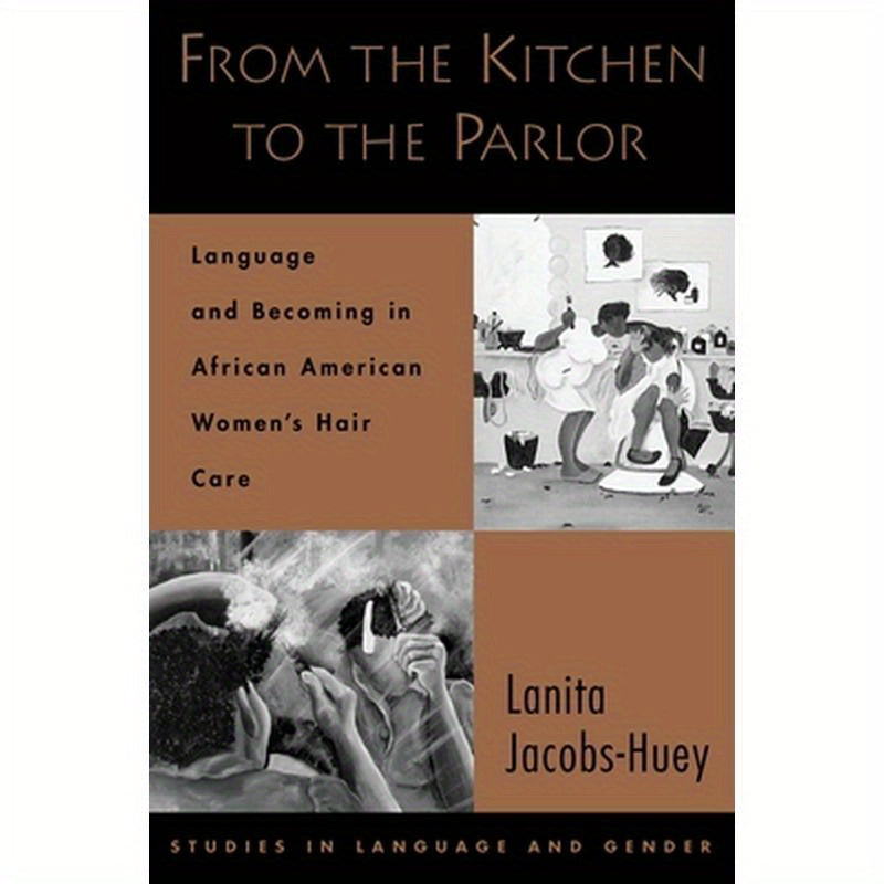 From the Kitchen to the Parlor: Language and Becoming in African American Women's Hair Care