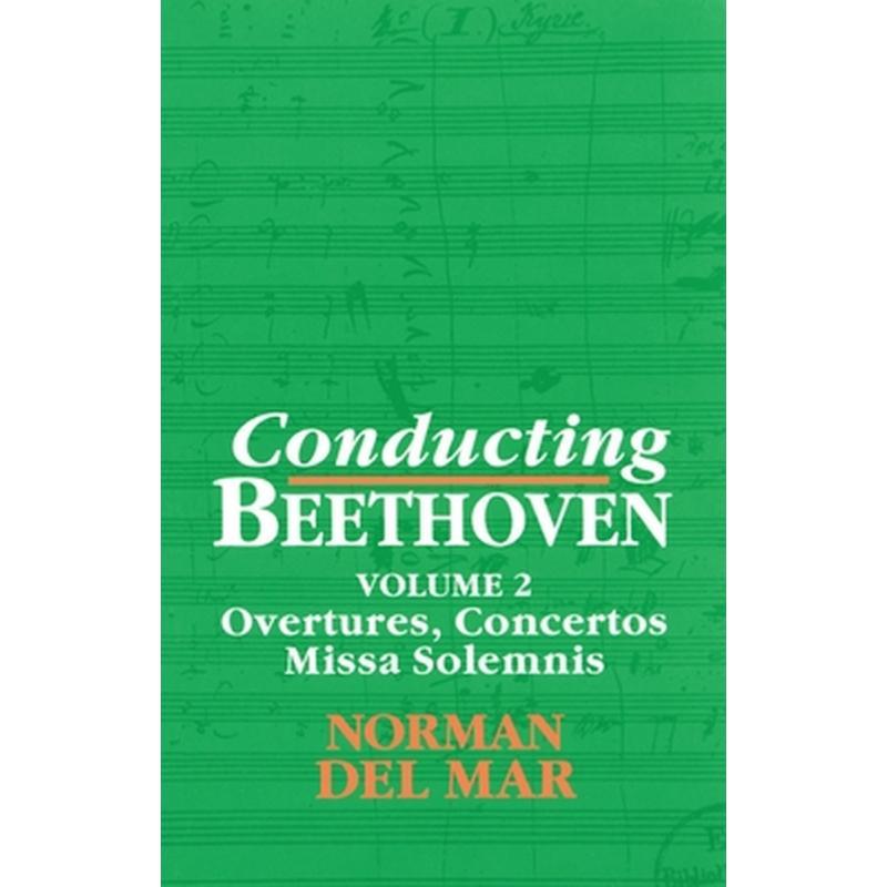 Conducting Beethoven: Volume 2: Overtures, Concertos, Missa Solemnis