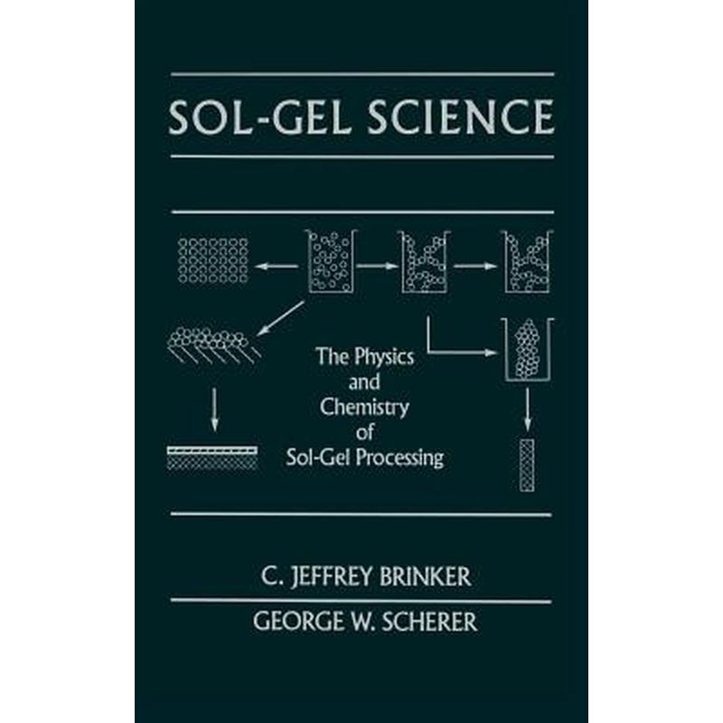 Sol-Gel Science: The Physics and Chemistry of Sol-Gel Processing