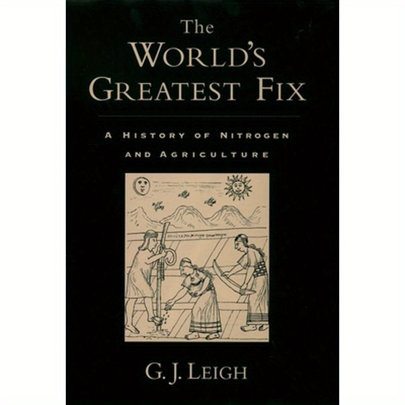 The World's Greatest Fix: A History of Nitrogen and Agriculture