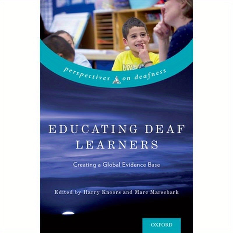 Educating Deaf Learners: Creating a Global Evidence Base