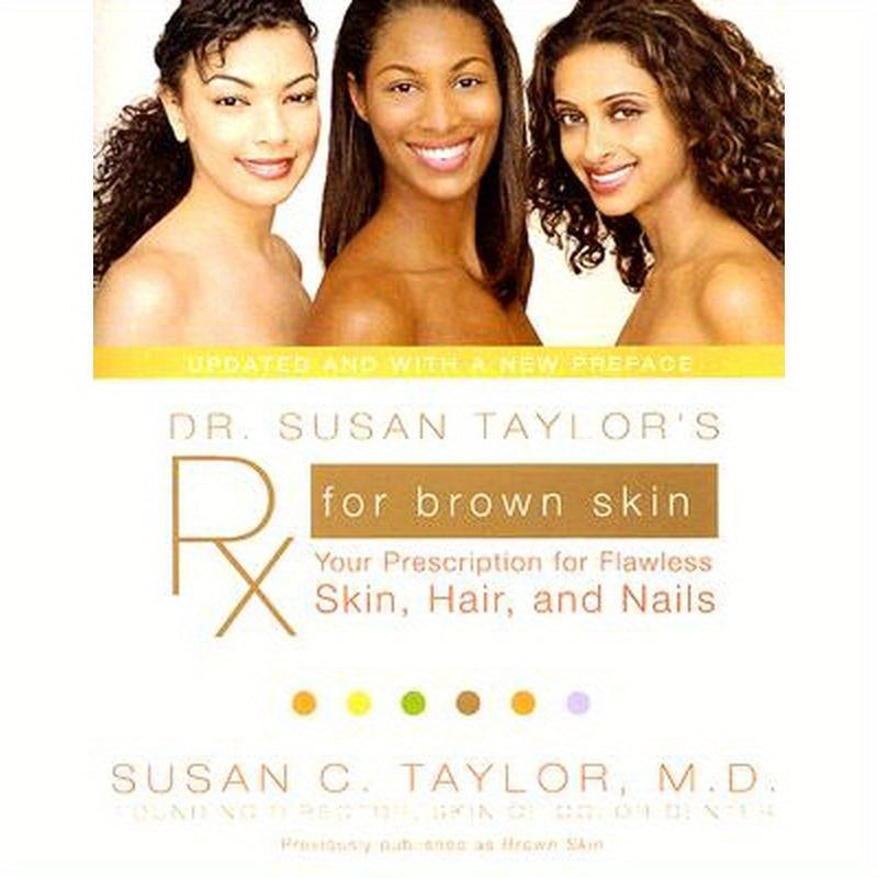 Dr. Susan Taylor's RX for Brown Skin: Your Prescription for Flawless Skin, Hair, and Nails
