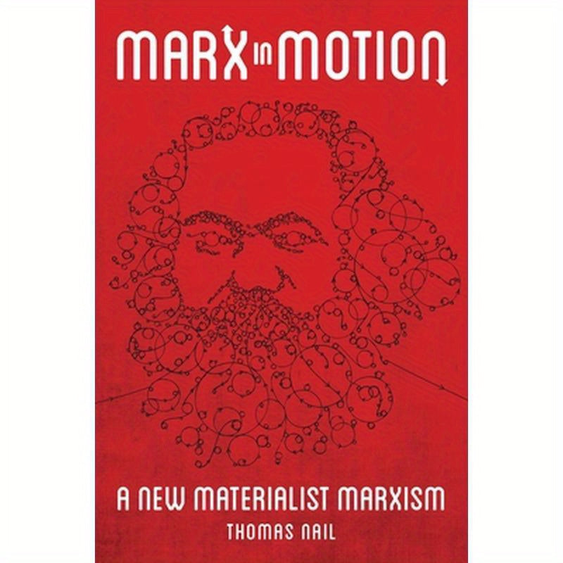 Marx in Motion: A New Materialist Marxism