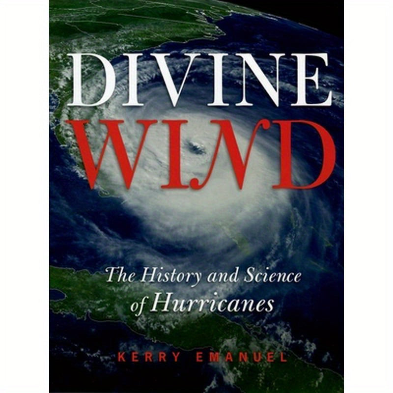 Divine Wind: The History and Science of Hurricanes