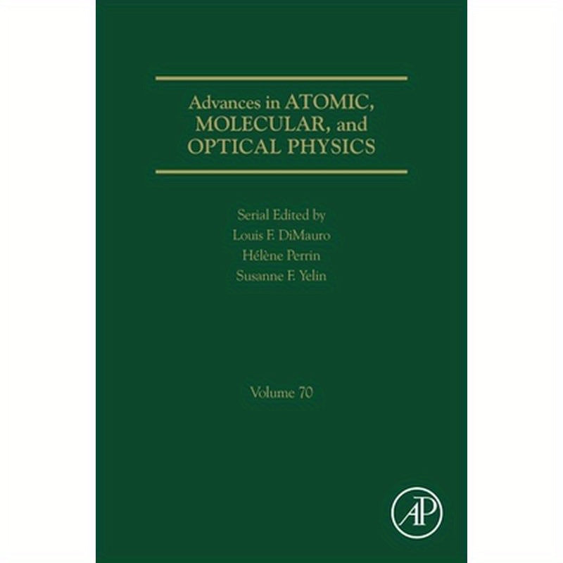 Advances in Atomic, Molecular, and Optical Physics: Volume 70