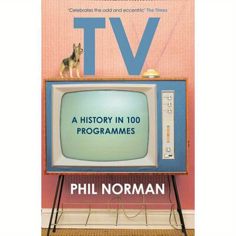 Television: A History in 100 Programmes
