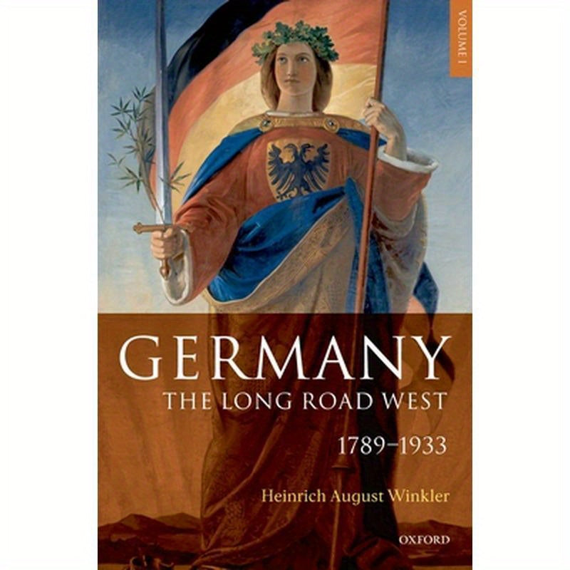 Germany: The Long Road West: Volume 1: 1789-1933
