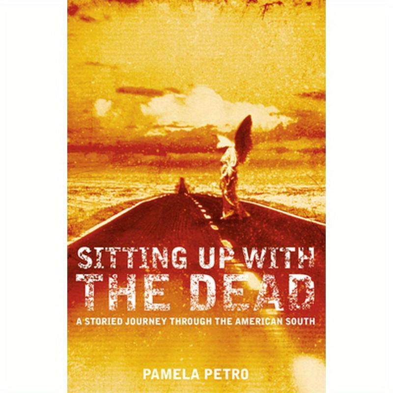 Sitting Up With the Dead: A Storied Journey Through the American South
