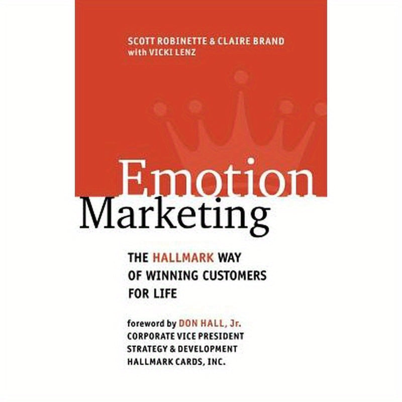 Emotion Marketing: The Hallmark Way of Winning Customers for Life