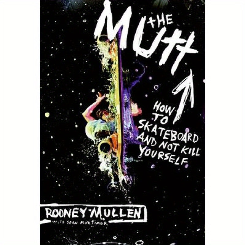 The Mutt: How to Skateboard and Not Kill Yourself