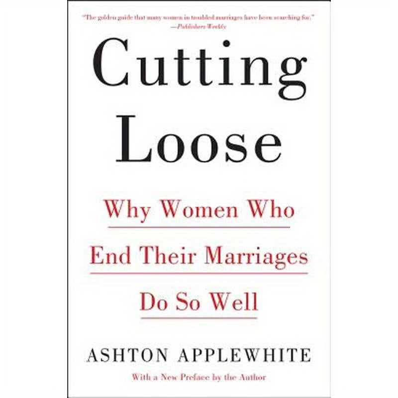 Cutting Loose: Why Women Who End Their Marriages Do So Well