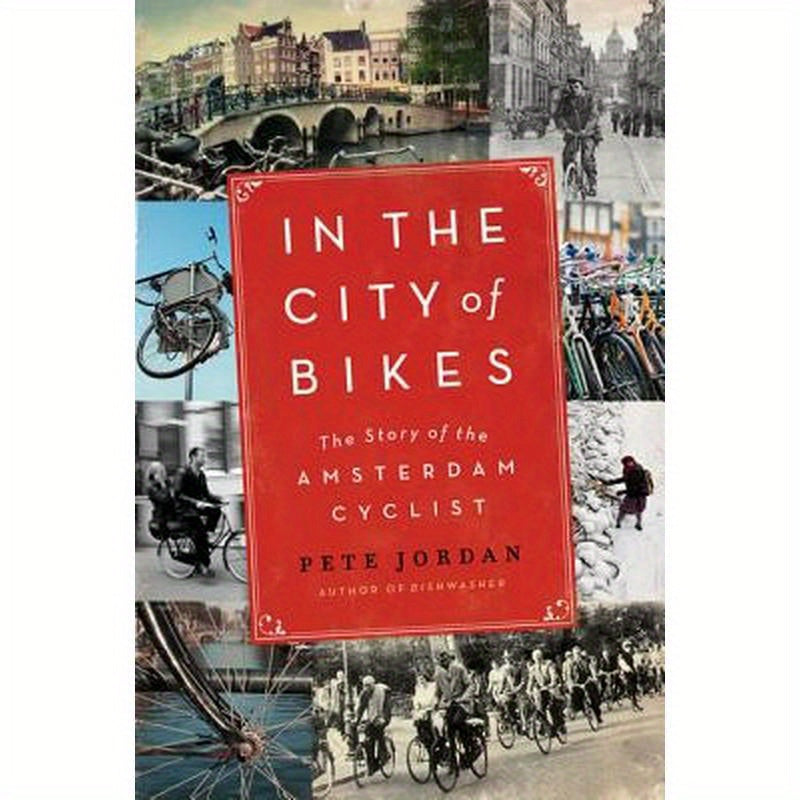 In the City of Bikes: The Story of the Amsterdam Cyclist