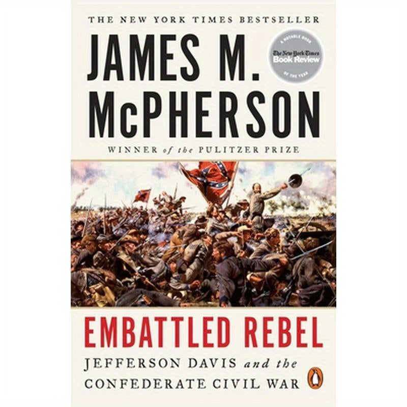 Embattled Rebel: Jefferson Davis and the Confederate Civil War