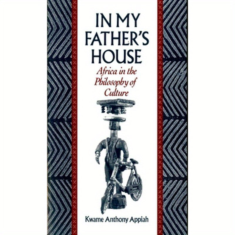 In My Father's House: Africa in the Philosophy of Culture