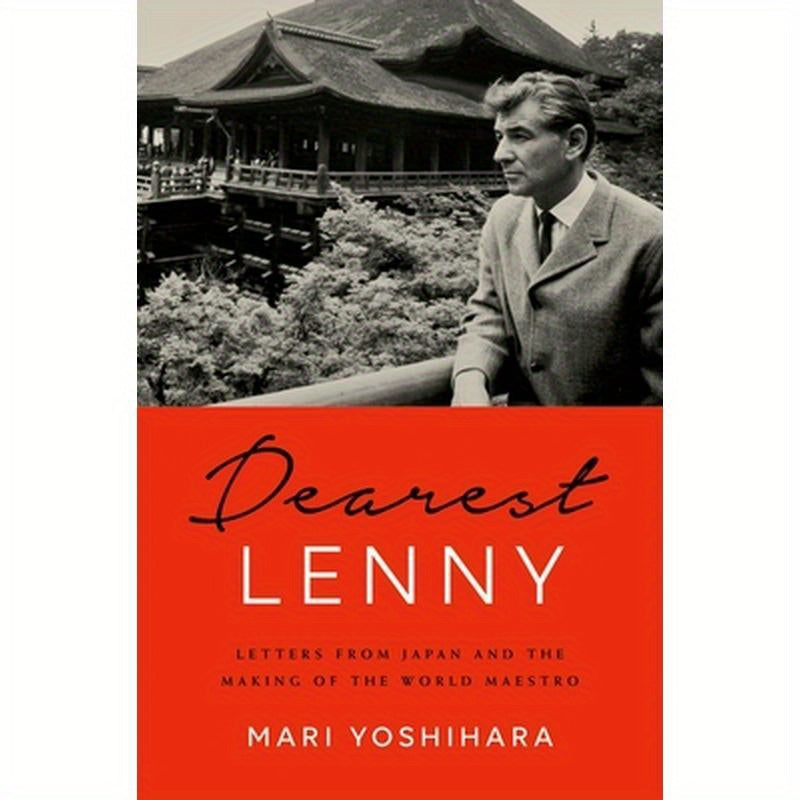 Dearest Lenny: Letters from Japan and the Making of the World Maestro