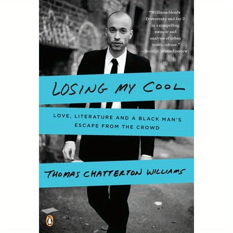Losing My Cool: Love, Literature, and a Black Man's Escape from the Crowd