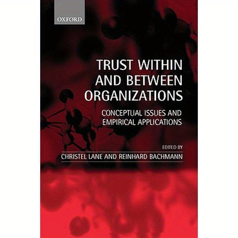 Trust Within and Between Organizations: Conceptual Issues and Empirical Applications