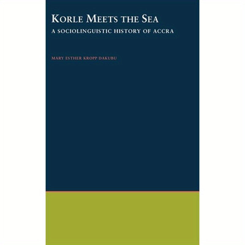 Korle Meets the Sea: A Sociolinguistic History of Accra