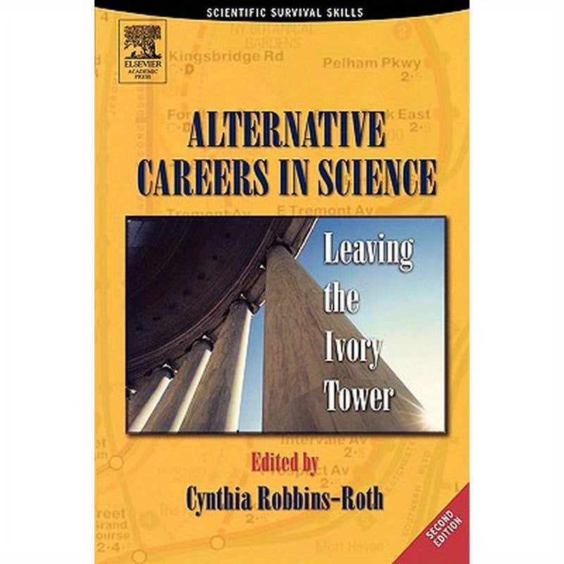 Alternative Careers in Science: Leaving the Ivory Tower