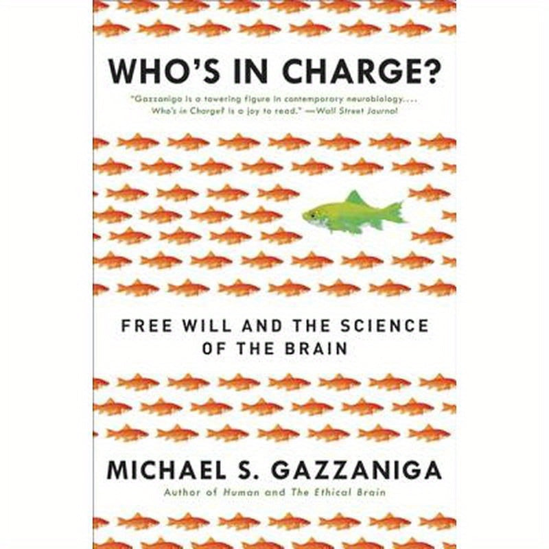 Who's in Charge?: Free Will and the Science of the Brain