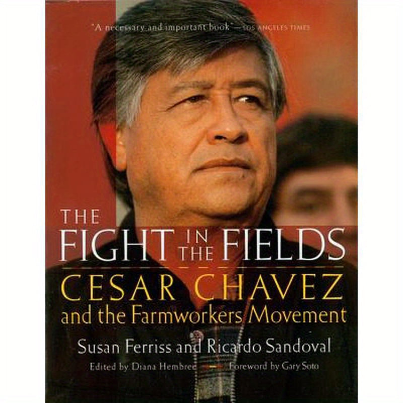 The Fight in the Fields: Cesar Chavez and the Farmworkers Movement