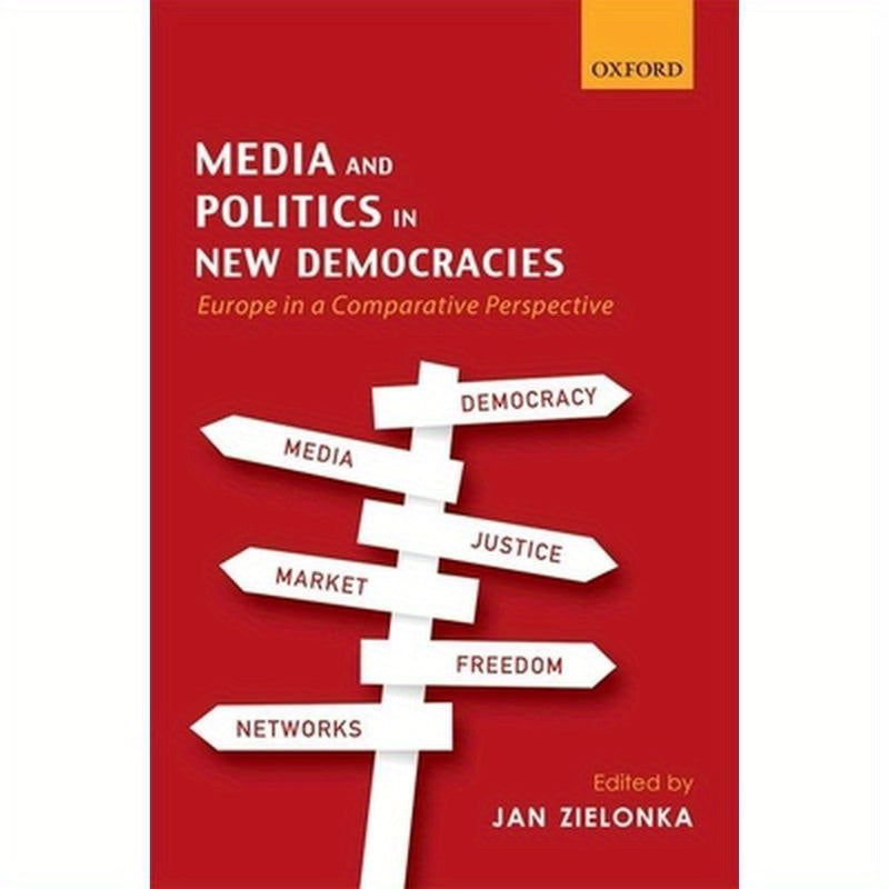 Media and Politics in New Democracies: Europe in a Comparative Perspective