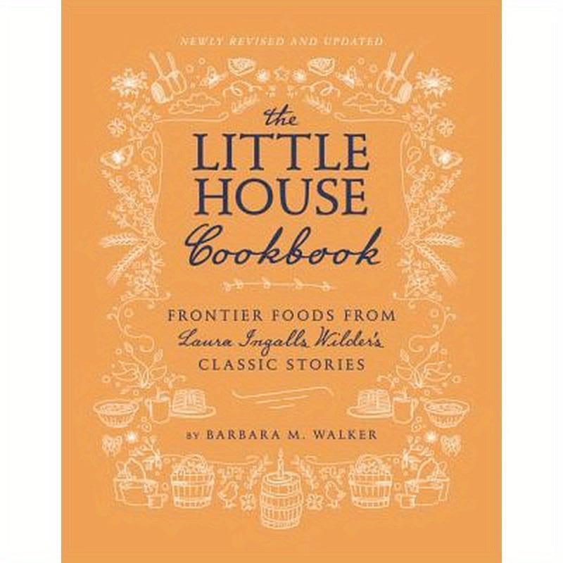 The Little House Cookbook: Frontier Foods from Laura Ingalls Wilder's Classic Stories