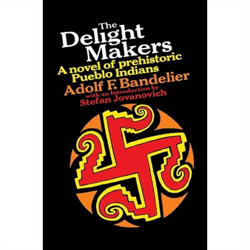 The Delight Makers: A Novel of Prehistoric Pueblo Indians