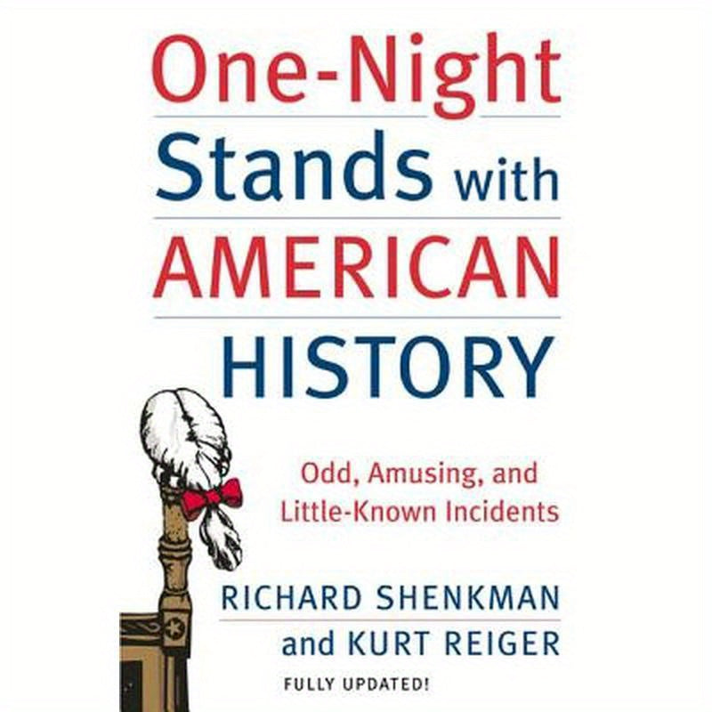 One-Night Stands with American History: Odd, Amusing, and Little-Known Incidents