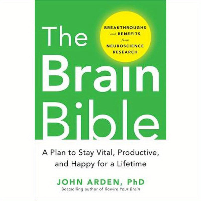 The Brain Bible: How to Stay Vital, Productive, and Happy for a Lifetime