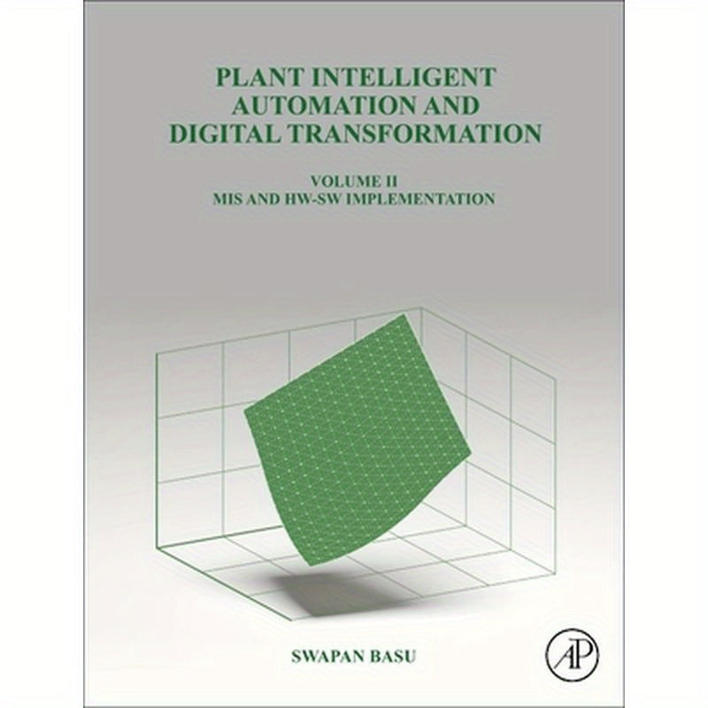 Plant Intelligent Automation and Digital Transformation Volume II: MIS and Hw-SW Implementation