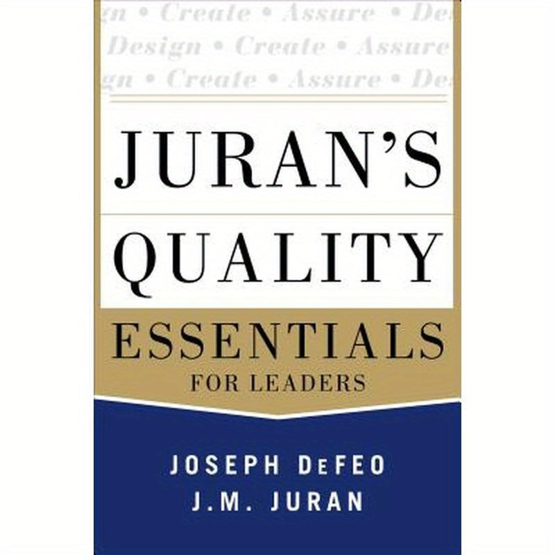 Juran's Quality Essentials: For Leaders