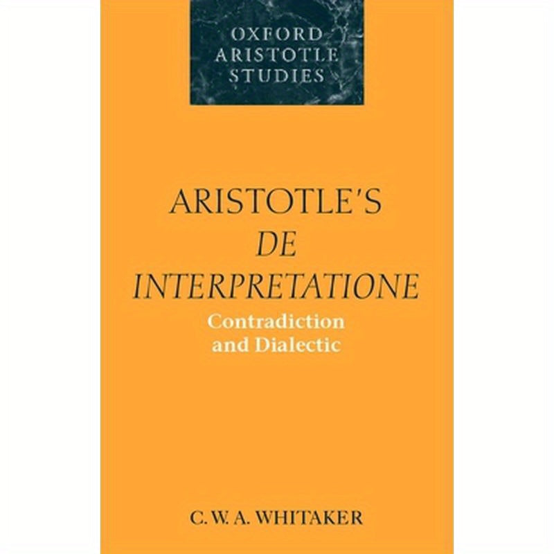 Aristotle's de Interpretatione: Contradiction and Dialectic