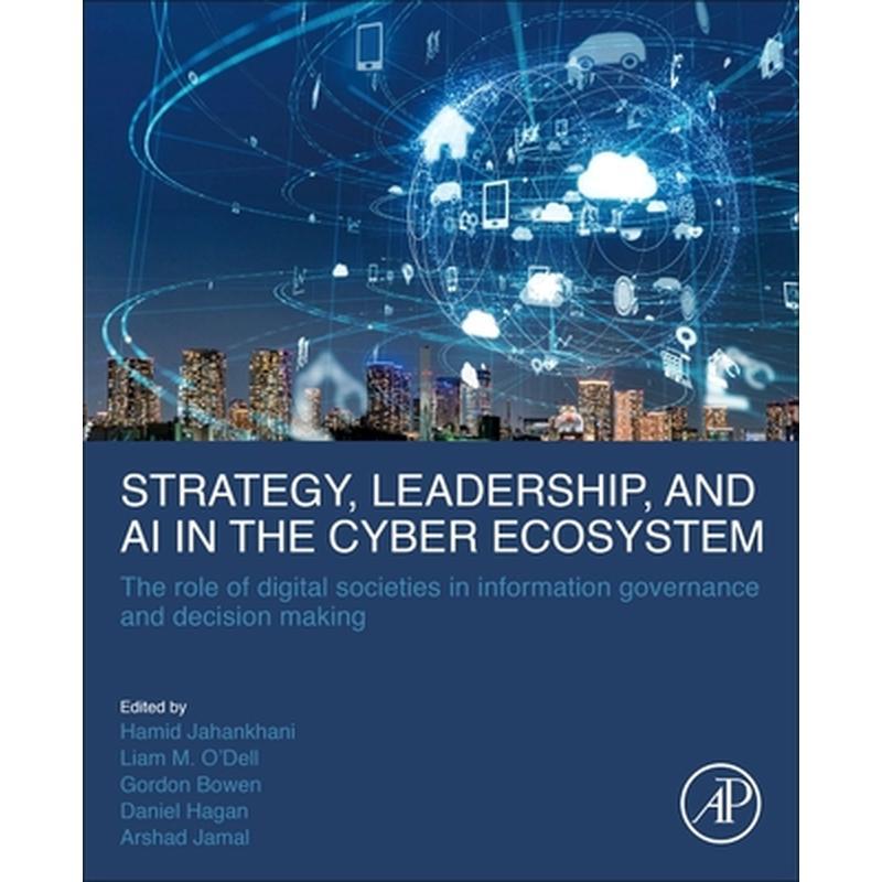 Strategy, Leadership, and AI in the Cyber Ecosystem: The Role of Digital Societies in Information Governance and Decision Making