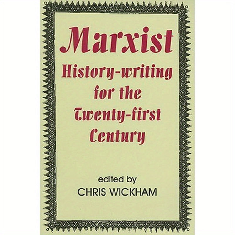 Marxist History-Writing for the Twenty-First Century